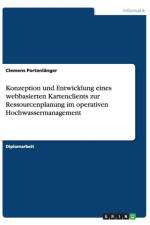 Konzeption Und Entwicklung Eines Webbasierten Kartenclients Zur Ressourcenplanung Im Operativen Hochwassermanagement af Clemens Portenlanger