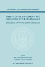 International Investments and Protection of the Environment af International Bureau of The Permanent Court of Arbitration