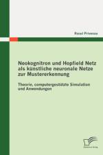 Neokognitron und Hopfield Netz als kunstliche neuronale Netze zur Mustererkennung af Raoul Privenau