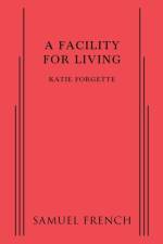 A Facility for Living af Katie Forgette