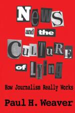 News and Culture of Lying af Paul H Weaver