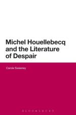 Michel Houellebecq and the Literature of Despair af Dr Carole (Goldsmiths University of London Sweeney