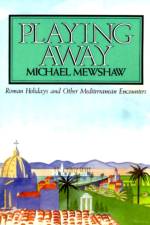 Playing Away af Michael Mewshaw