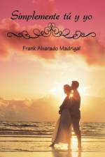 Simplemente Tu y Yo af Frank Alvarado Madrigal