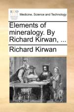 Elements of Mineralogy. by Richard Kirwan, ... af Richard Kirwan
