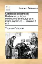 Catalogus Bibliothec Harleian, in Locos Communes Distributus Cum Indice Auctorum. ... Volume 3 of 4 af Thomas Osborne
