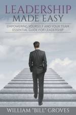 Leadership Made Easy af William Bill Groves
