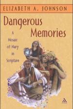 Dangerous Memories af Elizabeth A. Johnson