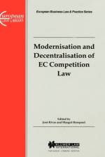 European Business Law & Practice Series: Modernisation and Decentralisation of EC Competition Law af Jose Rivas