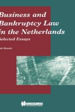 Business and Bankruptcy Law in the Netherlands: Selected Essays af Bob Wessels