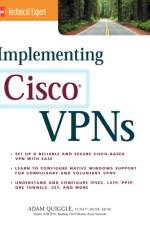 Implementing Cisco VPNs af Adam Quiggle