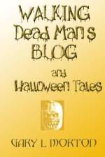 Walking Dead Man's Blog & Halloween Tales af Gary L. Morton
