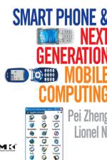 Smart Phone and Next Generation Mobile Computing af Pei (Professor Zheng