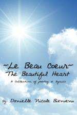 Le Beau Coeur~The Beautiful Heart af Danielle Nicole Bienvenu