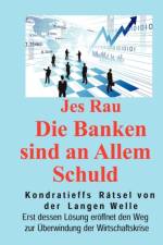Die Banken sind an Allem Schuld af Jes Rau