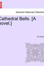 Cathedral Bells. [A Novel.] af Vin Vincent