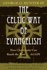The Celtic Way of Evangelism af George G. Hunter