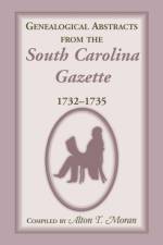 Genealogical Abstracts from the South Carolina Gazette, 1732-1735 af Alton T Moran