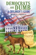 Democrats Are Dumb af Mark W Stephens