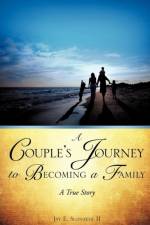 A Couple's Journey to Becoming a Family af Jay E Slonaker