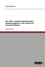Hilfe- Und Kontrollauftrag Der Bewahrungshilfe in Der Arbeit Mit Sexualstraftatern af Stefan Maschack