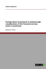 Foreign Direct Investment in Ireland Under Consideration of the Financial Services Sector in Particular af Andreas Epperlein