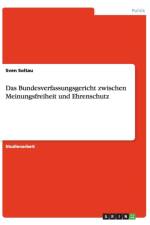 Das Bundesverfassungsgericht zwischen Meinungsfreiheit und Ehrenschutz af Sven Soltau