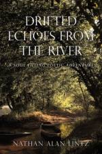 Drifted Echoes From The River af Nathan Alan Lintz