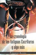 Cronologia de Las Antiguas Escrituras y Algo Mas af Fidencio Alicea