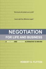 Negotiation for Life and Business af Robert G Flitton