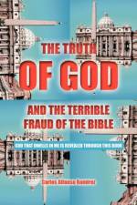 THE Truth of God and the Terrible Fraud of the Bible af Carlos Alfonso Ramirez