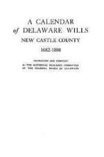 A Calendar of Delaware Wills af of Delaware Colonial Dames