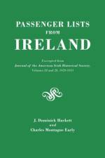 Passenger Lists from Ireland. Excerpted from the Journal of the American Irish Historical Society, Volumes 28 and 29, 1929-1931 af J. Dominick Hackett
