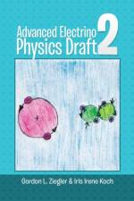 Advanced Electrino Physics Draft 2 af Gordon L Ziegler