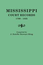 Mississippi Court Records, 1799-1835 af J. Estelle Stewart King