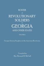 Roster of Revolutionary Soldiers in Georgia and Other States. Volume II. Georgia Society Daughters of the American Revolution