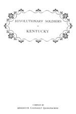 Revolutionary Soldiers in Kentucky. A Roll of the Officers of Virginia LIne Who Received Land Bounties; A Roll of Hte Revolutionary Pensioners in Kentucky; A List of the Illinois Regiment Who Served Under George Rogers Clark in the Northwest Campaign. Als af Anderson C Quisenberry