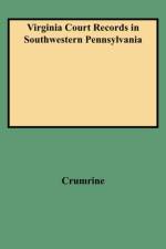 Virginia Court Records in Southwestern Pennsylvania af Crumrine
