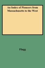 An Index of Pioneers from Massachusetts to the West af Flagg