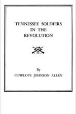 Tennessee Soldiers in the Revolution : A Roster of Soldiers Living during af Penelope J. Allen