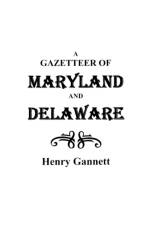 A Gazetteer of Maryland and Delaware af Gannett