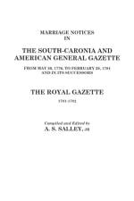 Marriage Notices in the South-Carolina and American General Gazette 1766 to 1781 and the Royal Gazette 1781-1782 af Alexander S Salley
