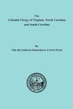 The Colonial Clergy of Virginia, North Carolina and South Carolina af Weiß