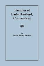 Families of Early Hartford, Connecticut af Lucius Barnes Barbour
