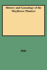 History and Genealogy of the Mayflower Planters af Hills