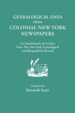 Genealogical Data from Colonial New York Newspapers. A Consolidation of Articles from The New York Genealogical and Biographical Record