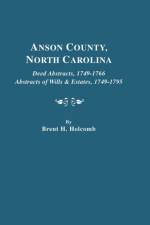Anson County, North Carolina. Deed Abstracts, 1749-1766; Abstracts of Wills & Estates, 1749-1795 af Brent H. Holcomb