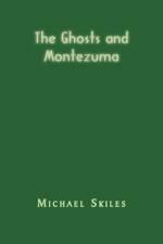 The Ghosts and Montezuma af Michael Skiles