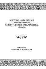 Baptisms and Burials from the Records of Christ Church, Philadelphia, 1709-1760 af Charles W Hildeburn