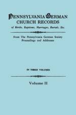 Pennsylvania German Church Records, Volume II af Pennsylvania German Society